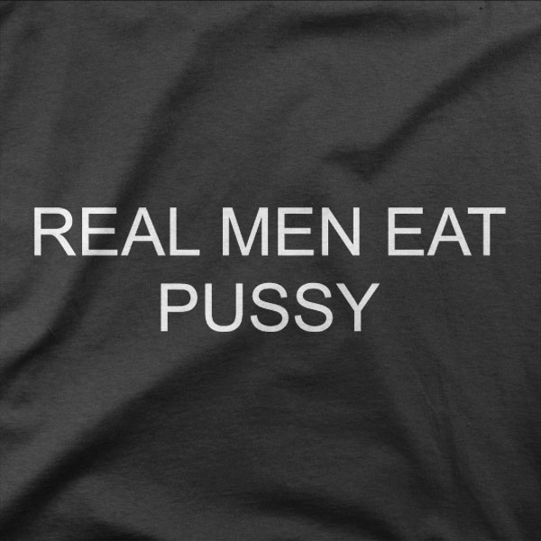 Design Real men eat pussy