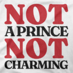 NOT a prince NOT charming