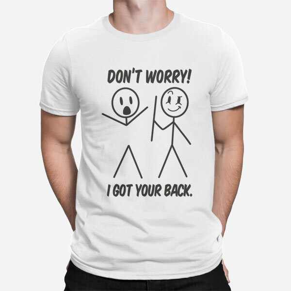 Moška majica Don’t worry! I got your back.