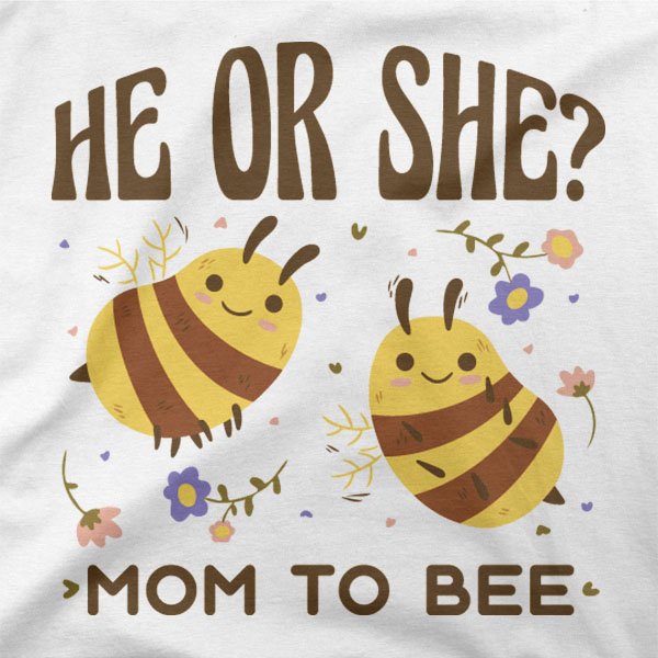 Čebelice z napisom He or She Mom to Bee
